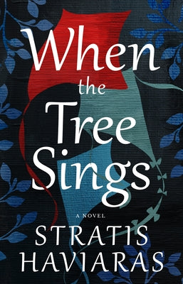 When the Tree Sings by Haviaras, Stratis