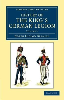 History of the King's German Legion by Beamish, North Ludlow
