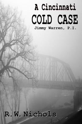 A Cincinnati Cold Case by Nichols, R. W.