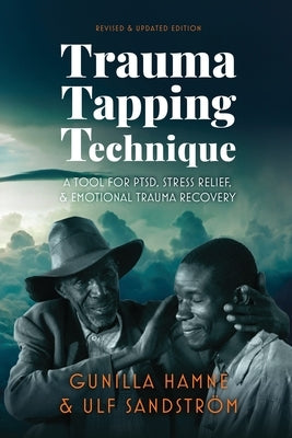 Trauma Tapping Technique: A Tool for PTSD, Stress Relief, and Emotional Trauma Recovery by Hamne, Gunilla