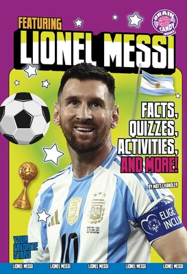 Featuring Lionel Messi: Facts, Quizzes, Activities, and More! by Chandler, Matt