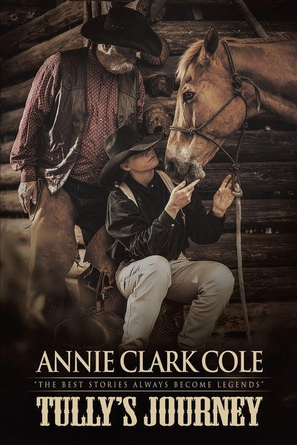 Tully's Journey: "The Best Stories Always Become Legends" by Cole, Annie Clark