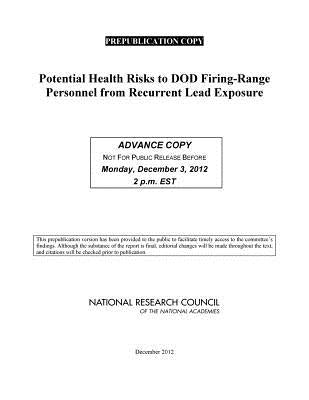 Potential Health Risks to DOD Firing-Range Personnel from Recurrent Lead Exposure by National Research Council