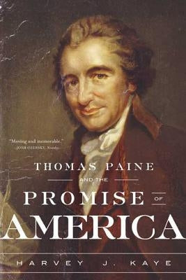 Thomas Paine and the Promise of America by Kaye, Harvey J.