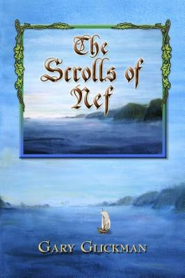 The Scrolls of Nef by Glickman, Gary