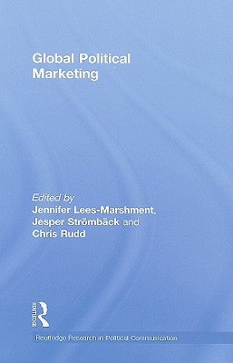 Global Political Marketing by Lees-Marshment, Jennifer