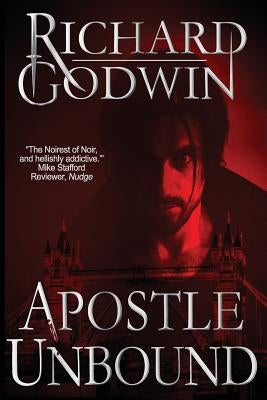 Apostle Unbound: A Gripping Hardboiled Mystery by Godwin, Richard