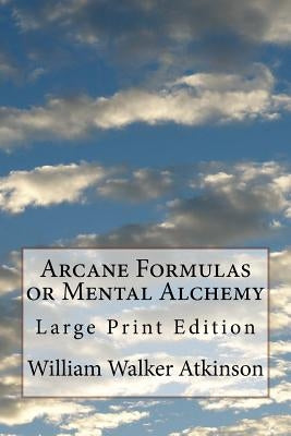 Arcane Formulas or Mental Alchemy: Large Print Edition by Waller, Mel