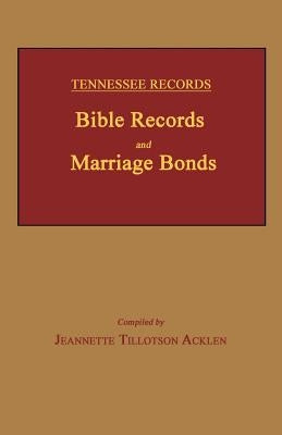 Tennessee Records: Bible Records and Marriage Bonds by Acklen, Jeannette Tillotson