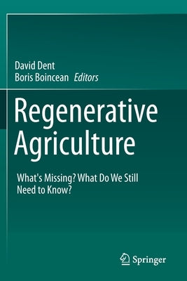 Regenerative Agriculture: What's Missing? What Do We Still Need to Know? by Dent, David