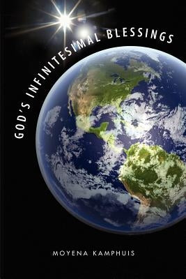 God's Infinitesimal Blessings by Kamphuis, Moyena
