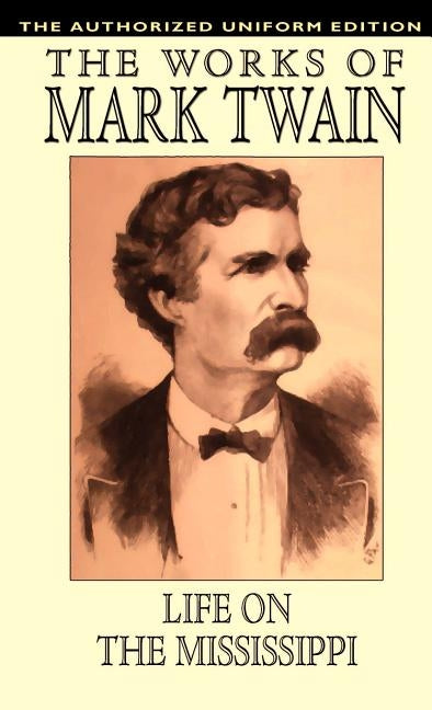 Life on the Mississippi: The Authorized Uniform Edition by Twain, Mark