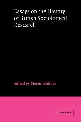 Essays on the History of British Sociological Research by Bulmer, Martin