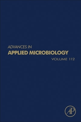 Advances in Applied Microbiology: Volume 112 by Gadd, Geoffrey M.
