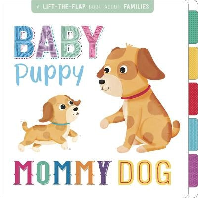Baby Puppy, Mommy Dog: Interactive Lift-The-Flap Book by Igloo Books