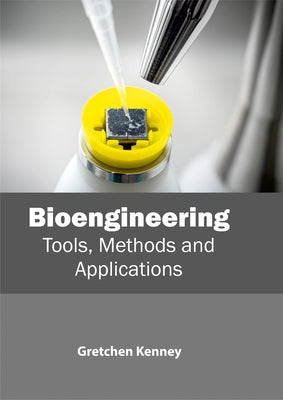 Bioengineering: Tools, Methods and Applications by Kenney, Gretchen