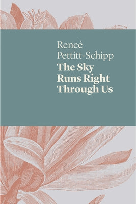 The Sky Runs Right Through Us by Pettitt-Schipp, Renee