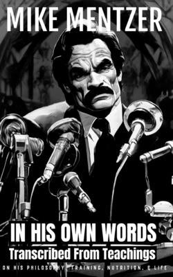 Mike Mentzer: In His Own Words: Transcribed From His Teachings On Philosophy, Training, Nutrition, & Life by Publishing, Fitness Research