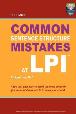 Columbia Common Sentence Structure Mistakes at LPI by Lee Ph. D., Richard