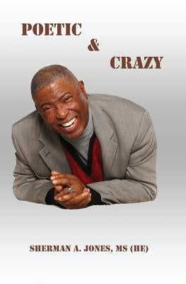 Poetic & Crazy by Jones, Sherman A.