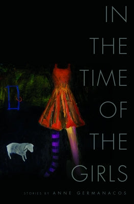 In the Time of the Girls by Germanacos, Anne