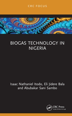 Biogas Technology in Nigeria by Itodo, Isaac Nathaniel