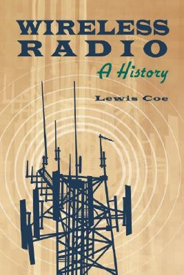 Wireless Radio: A History by Coe, Lewis