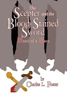 The Scepter and the Blood-Stained Sword by Foster, Charles L.