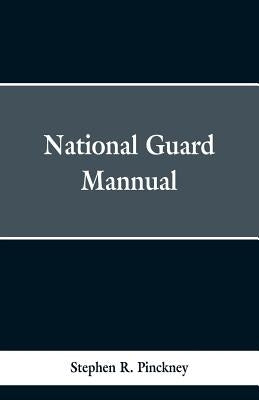 National Guard Manual by Pinckney, Stephen R.