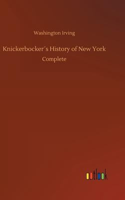 Knickerbocker´s History of New York by Irving, Washington