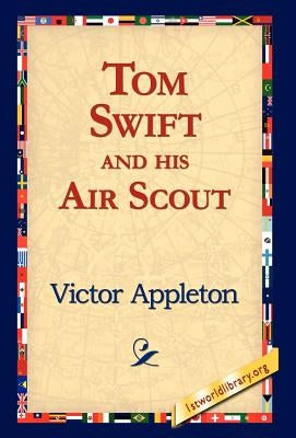 Tom Swift and His Air Scout by Appleton, Victor, II