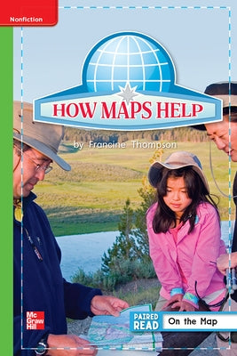 Reading Wonders Leveled Reader How Maps Help: Beyond Unit 2 Week 5 Grade 1 by McGraw Hill