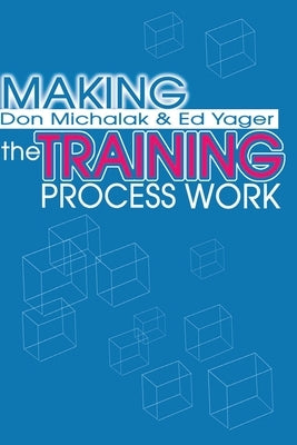 Making the Training Process Work by Michalak, Donald F.