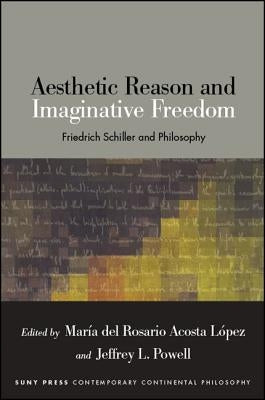 Aesthetic Reason and Imaginative Freedom by Acosta López, María del Rosario