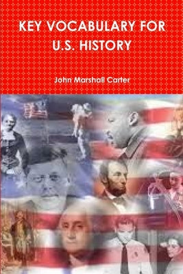 Key Vocabulary for U.S. History by Carter, John Marshall