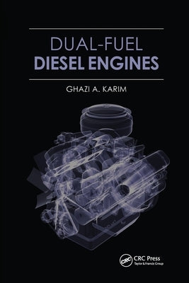 Dual-Fuel Diesel Engines by Karim, Ghazi a.