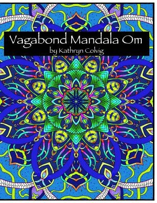 Vagabond Mandala Om: Inspired by Moroccan Architecture by Colvig, Kathryn