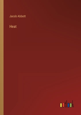 Heat by Abbott, Jacob