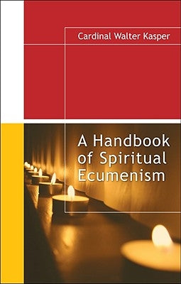 A Handbook of Spiritual Ecumenism by Kasper, Cardinal Walter