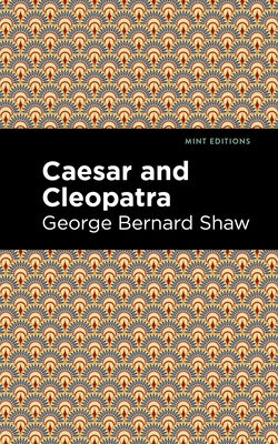 Caesar and Cleopatra by Shaw, George Bernard