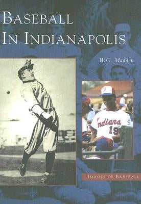 Baseball in Indianapolis by Madden, W. C.