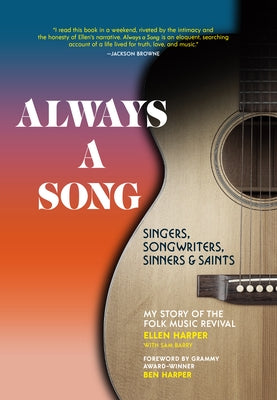 Always a Song: Singers, Songwriters, Sinners, and Saints - My Story of the Folk Music Revival by Harper, Ellen