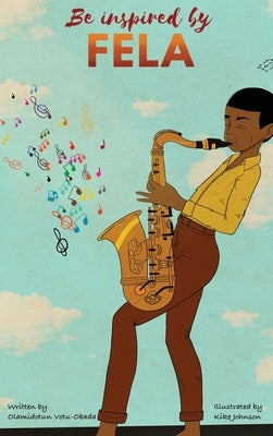 Be Inspired by Fela by Votu-Obada, Olamidotun