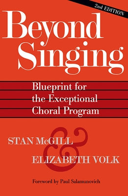 Beyond Singing: Blueprint for the Exceptional Choral Program [With CDROM] by McGill, Stan
