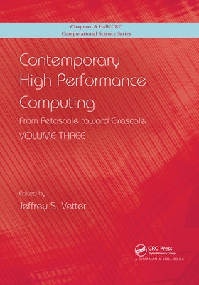 Contemporary High Performance Computing: From Petascale toward Exascale, Volume 3 by Vetter, Jeffrey S.