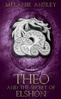 Theo and the Secret of Elshon by Ansley, Melanie