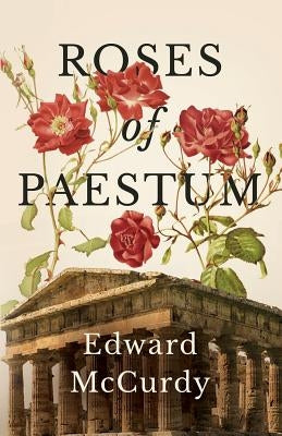 Roses of Paestum by McCurdy, Edward