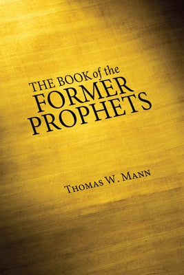 The Book of the Former Prophets by Mann, Thomas W.