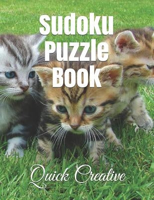 Sudoku Puzzle Book: Kitten Edition featuring 300 Sudoku Puzzles and Answers by Creative, Quick