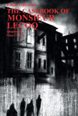 The Casebook of Monsieur Lecoq by Gaboriau, Emile